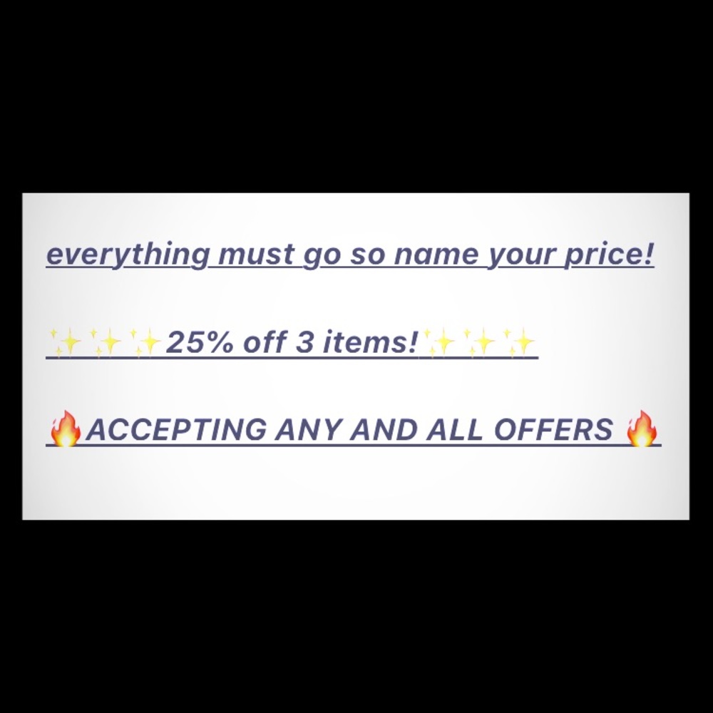 ✨✨EVERYTHING MUST GO. NAME YOUR PRICE ✨✨
